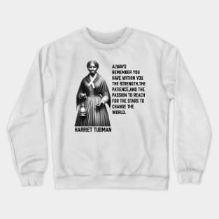 Harriet Tubman - change the world Crewneck Sweatshirt